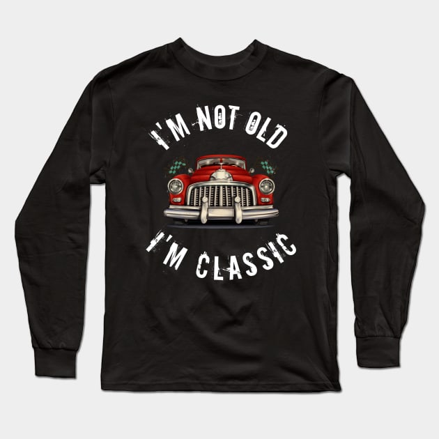 I'm not old i'm classic Long Sleeve T-Shirt by  Memosh Everything 